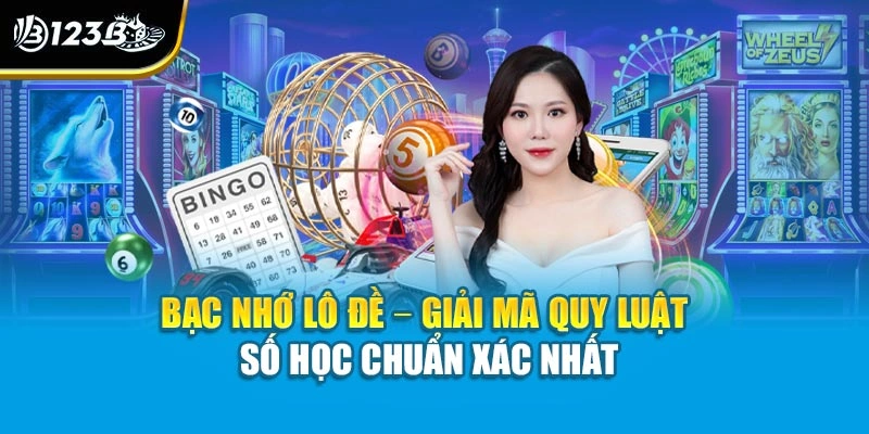 Bạc Nhớ Lô Đề – Giải Mã Quy Luật Số Học Chuẩn Xác Nhất 1 Bạc Nhớ Lô Đề – Giải Mã Quy Luật Số Học Chuẩn Xác Nhất