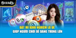 Bật Mí Kinh Nghiệm Lô Đề 123B Giúp Người Chơi Trúng Lớn