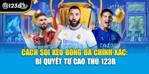 Cách Soi Kèo Bóng Đá Chính Xác: Bí Quyết Từ Cao Thủ 123B
