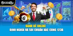 Đánh Đề Online - Định Nghĩa Và Soi Chuẩn Xác Cùng 123B