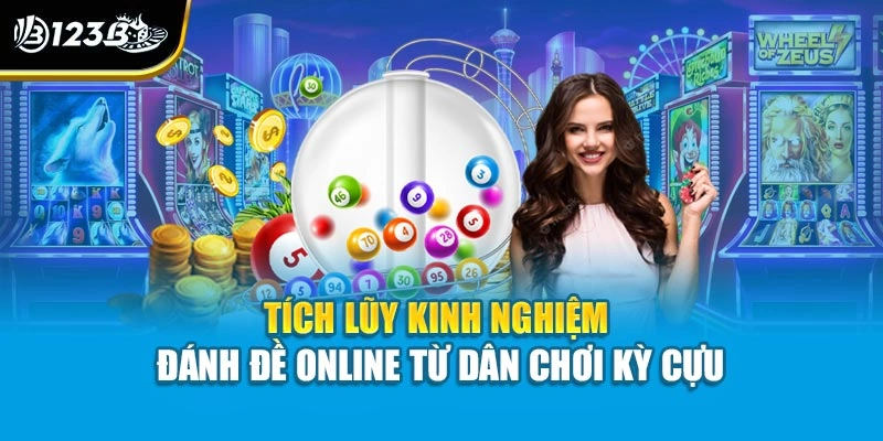 Đánh Đề Online - Định Nghĩa Và Soi Chuẩn Xác Cùng 123B 4 Tích lũy kinh nghiệm đánh đề online từ dân chơi kỳ cựu