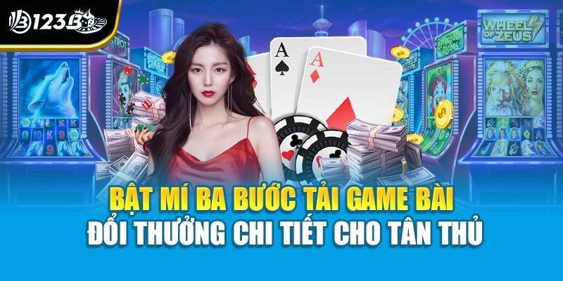 Tải Game Bài Đổi Thưởng – Giải Trí Hay, Thắng Lớn Mỗi Ngày 3 Bật mí ba bước tải game bài đổi thưởng chi tiết cho tân thủ