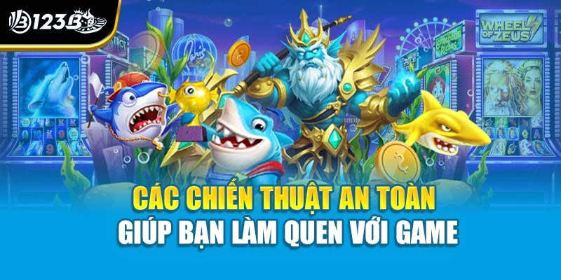 Mẹo Bắn Cá Trúng Nhiều Cá - Tối Ưu Hóa Từng Viên Đạn 3 Các chiến thuật an toàn giúp bạn làm quen với game