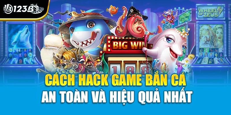 Cách Hack Game Bắn Cá - Khi Kỹ Năng Là Công Cụ Mạnh Nhất 4 Cách hack game bắn cá an toàn và hiệu quả nhất