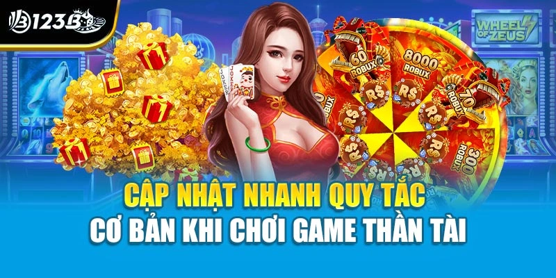 Nổ Hũ Thần Tài - Slot Game Thần May Mắn Đỉnh Cao 123B 3 Cập nhật nhanh quy tắc cơ bản khi chơi game Thần Tài