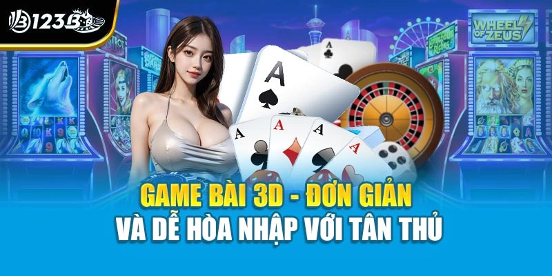Game Bài 3D – Trải Nghiệm Giải Trí Đỏ Đen Sống Động 2 Game bài 3D - Đơn giản và dễ hòa nhập với tân thủ