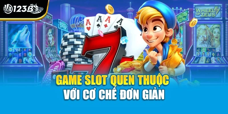 Game slot quen thuộc với cơ chế đơn giản