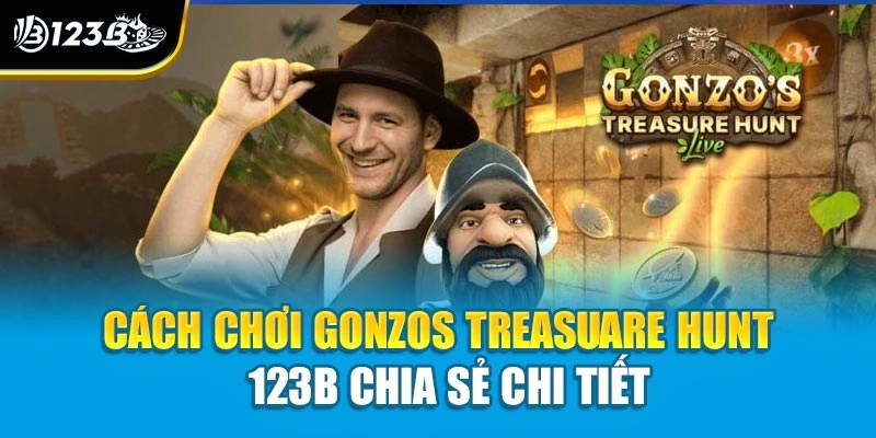 Cách chơi Gonzos Treasuare Hunt - 123B Chia Sẻ Chi Tiết 1 Cách chơi Gonzos Treasuare Hunt - 123B Chia Sẻ Chi Tiết