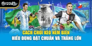 Cách Chơi Kèo Ném Biên | Hiểu Đúng Đặt Chuẩn Và Thắng Lớn