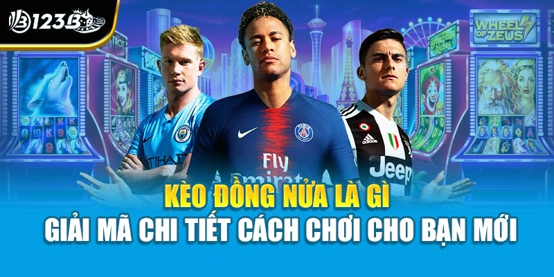 Kèo Đồng Nửa Là Gì | Giải Mã Chi Tiết Cách Chơi Cho Bạn Mới 1 Kèo Đồng Nửa Là Gì | Giải Mã Chi Tiết Cách Chơi Cho Bạn Mới