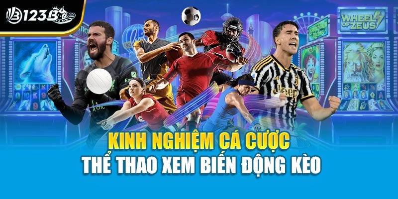 Kinh nghiệm cá cược thể thao xem biến động kèo