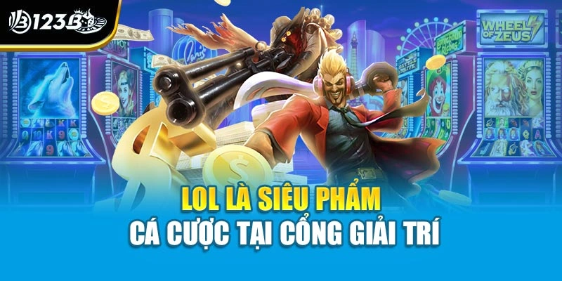 Cách Chơi Game Lol Tại Nhà Cái 123 Dành Cho Tân Thủ 2 LOL là siêu phẩm cá cược tại cổng giải trí