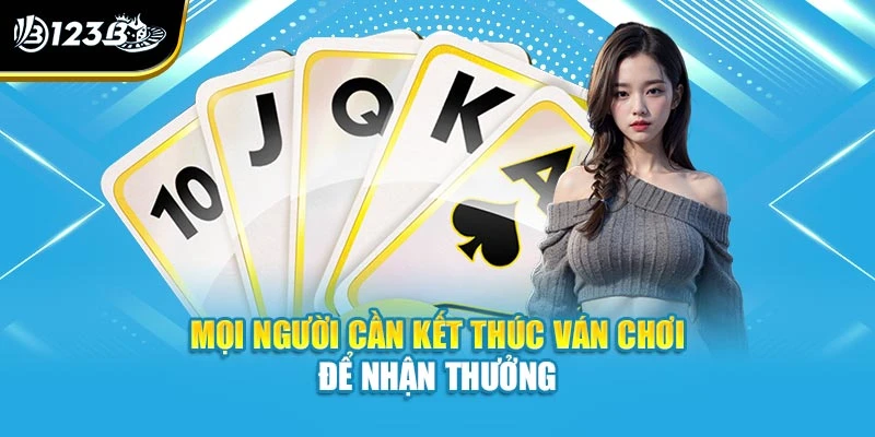 Cách Chơi Blackjack - Tìm Hiểu Từ A Đến Z Tại Nhà Cái 123B 4 Mọi người cần kết thúc ván chơi để nhận thưởng