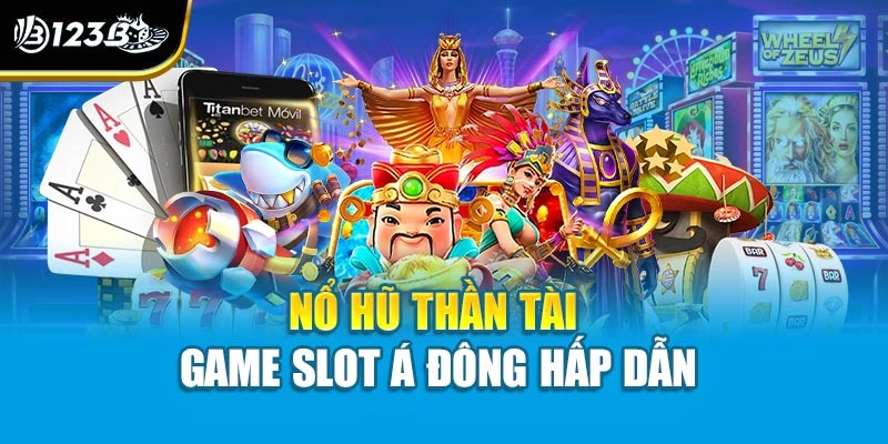 Nổ Hũ Thần Tài - Slot Game Thần May Mắn Đỉnh Cao 123B 2 Nổ hũ Thần Tài - Game slot Á Đông hấp dẫn
