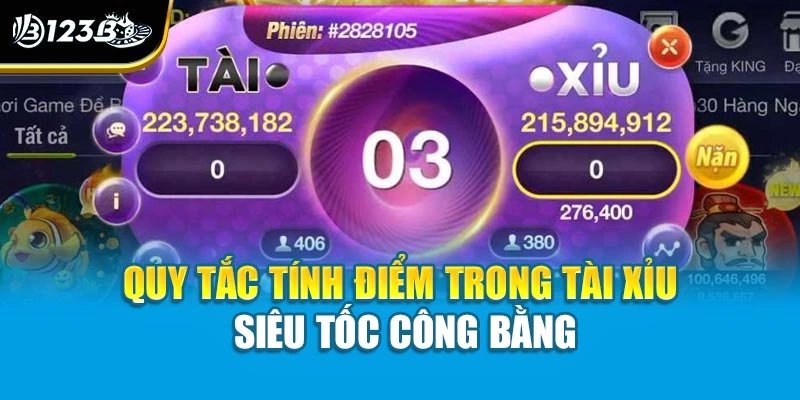 Quy tắc tính điểm trong tài xỉu siêu tốc công bằng