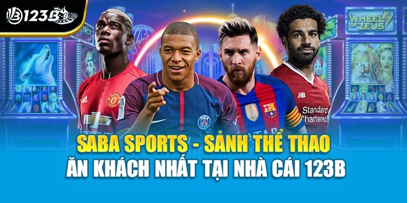 Saba Sports - Sảnh Thể Thao Ăn Khách Nhất Tại Nhà Cái 123B 1 Saba Sports - Sảnh Thể Thao Ăn Khách Nhất Tại Nhà Cái 123B