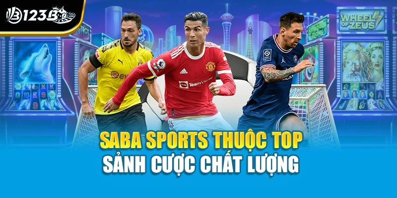 Saba Sports - Sảnh Thể Thao Ăn Khách Nhất Tại Nhà Cái 123B 2 Saba sports thuộc top sảnh cược chất lượng